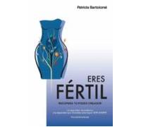 Eres Fértil, recupera tu poder creador.: La seguridad, la confianza y la capacidad que necesitas para lograr SER MADRE.: 2 (Trilogía Las Leyes de la Fertilidad)