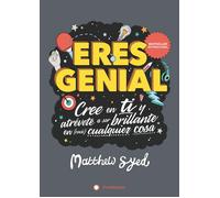 Eres genial. cree en ti y atrévte a ser brillante en (casi) cualquier cosa | Matthew Syed