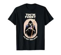 Eres Gracioso, te conseguiré una declaración de Sarcasmo más Tarde Camiseta