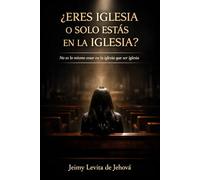 ¿Eres Iglesia o Solo Estás en la Iglesia?: No es lo mismo estar en la iglesia que ser iglesia