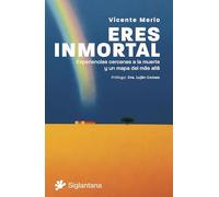 Eres inmortal: Experiencias cercanas a la muerte y un mapa del más allá