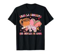 Eres La Conchita Que Endulza Mi Amor San Valentín Mexicano Camiseta