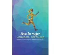 Eres la mejor corredora del mundo: Cuaderno Diario Running | Regalo para corredoras running | Cuaderno para running corredoras | Diario para Corredoras | Idea de regalo para corredoras