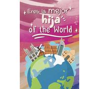 ERES LA MEJOR HIJA OF THE WORLD