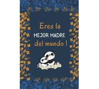 Eres la mejor Madre del Mundo: Dia de la madre| Perfecto para tomar notas, Escribir Pensamientos, Recetas , Diario o Agenda , CUADERNO 6" X 9". 100 Pgs | regalos para mama