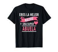 Eres la Mejor Madre y una Super Abuela | día de la Madre Camiseta