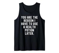 Eres la razón por la Que Tengo Que Usar una poción de Salud más Tarde Divertido Camiseta sin Mangas