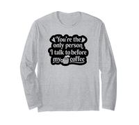 Eres la única Persona con la Que Hablo Antes de mi café - Divertido Manga Larga