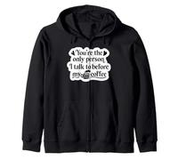 Eres la única Persona con la Que Hablo Antes de mi café - Divertido Sudadera con Capucha