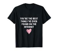 Eres lo Mejor Que he Encontrado en Internet Valentines Camiseta