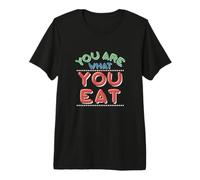 Eres lo Que Comes: Dieta Saludable, nutrición, Cita Divertida Camiseta Premium
