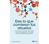 Eres Lo Que Comieron Tus Abuelo. Todo Lo Que Necesitas Saber Sobr E Nu