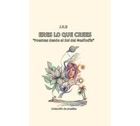ERES LO QUE CREES: Poemas desde el Sol del Mediodía