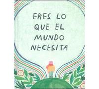 ERES LO QUE EL MUNDO NECESITA