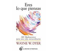 Eres lo que piensas: 365 Meditaciones para una vida extraordinaria. (SIN COLECCION)