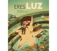 Eres luz. Un cuento para descubrir y conectar con tu luz interior. Tapa dura. A partir de 2 años.: 14 (Calita)