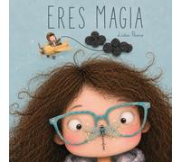 ERES MAGIA: Un viaje a la imaginación, la creatividad y el asombro.