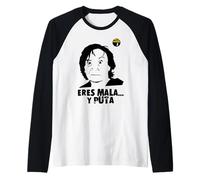 'Eres mala y p...' diseño oficial La que se avecina Camiseta Manga Raglan