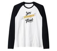 Eres más Fuerte de lo Que Piensas - Motivacional Camiseta Manga Raglan