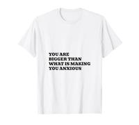 Eres más Grande Que tu ansiedad Camiseta