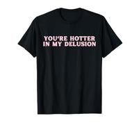Eres más Sexy en mi delirio, Divertido Y2K Camiseta