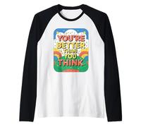 Eres Mejor de lo Que Piensas Positivo Camiseta Manga Raglan
