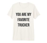 Eres mi Camionero Favorito Camiseta Premium