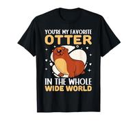 Eres mi Nutria Favorita en Todo el Mundo Camiseta