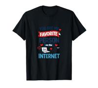Eres mi Persona Favorita en Internet Camiseta