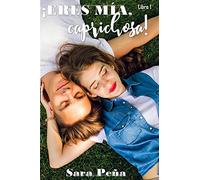 ¡Eres mía, caprichosa!