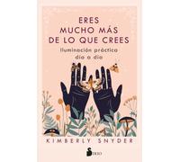 Eres mucho más de lo que crees: Iluminación práctica día a día