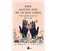 Eres mucho más de lo que crees: Iluminación práctica día a día (SIN COLECCION)