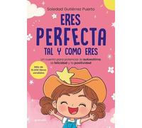 Eres perfecta tal y como eres: Un cuento para potenciar la autoestima, la felicidad y la positividad de las niñas (Montena)