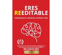 ERES REEDITABLE: Desbloquea tu sabiduría, cambia tu vida.