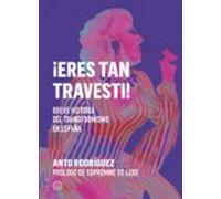 ¡eres Tan Travesti!