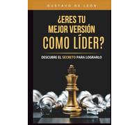 ¿Eres tu mejor versión como líder?: Descubre el secreto para lograrlo