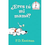 ¿Eres tú mi mamá? (Are You My Mother? Spanish Edition) (Beginner Books(R))