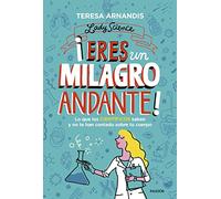 ¡Eres un milagro andante!: Lo que los científicos saben y no te cuentan sobre tu cuerpo (Contextos)