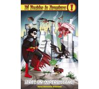 Eres Un Supervillano: Tú decides la aventura 26 (TU DECIDES LA AVENTURA)