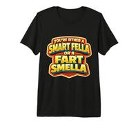 Eres un Tipo Inteligente o un Pedo smella Divertido Juego de Palabras Camiseta Premium