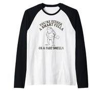 Eres un Tipo Inteligente o una Rana Divertida con Olor a Pedo Camiseta Manga Raglan