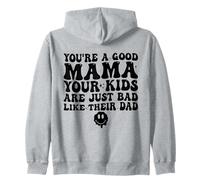 Eres una Buena mamá Tus Hijos Son Malos como su Padre Sudadera con Capucha