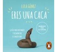 Eres Una Caca (audiolibro)