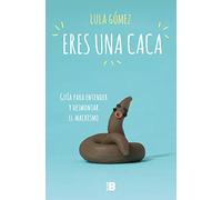 Eres una caca: Guía para entender y desmontar el machismo (Somos B)