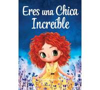 Eres una Chica Increíble: 3 (Eres muy Importante)