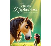 Eres una niña maravillosa: Un libro infantil sobre autoestima, confianza en sí misma y valentía