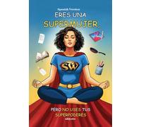 Eres Una Supermujer, Pero No Uses Tus Superpoderes