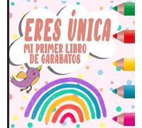 Eres única - Mi Primer Libro de Garabatos: Bonita y original idea de regalo para toda ocasión. Cuaderno de dibujo y garabatos cuadrado a partir de 1 ... para bebés y niños pequeños - Recuerdo bebé