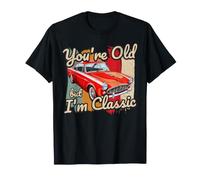 Eres Viejo Pero yo Soy un Coche clásico Camiseta
