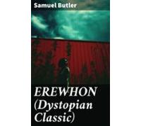 Erewhon (dystopian Classic) (ebook)